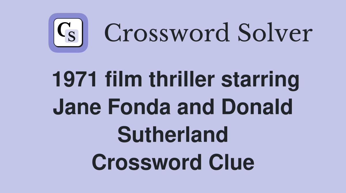 1971 film thriller starring Jane Fonda and Donald Sutherland